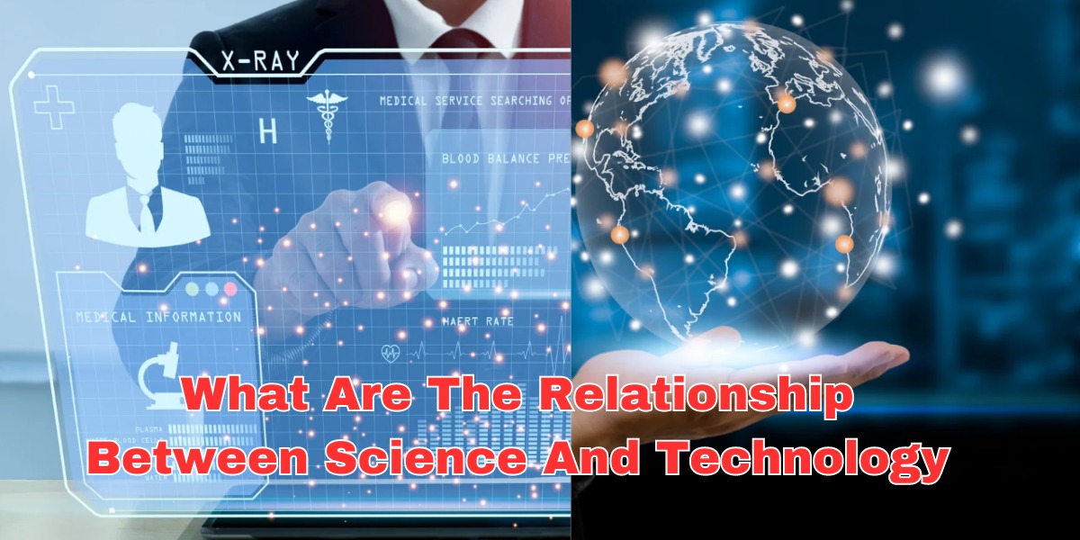 What Are The Relationship Between Science And Technology