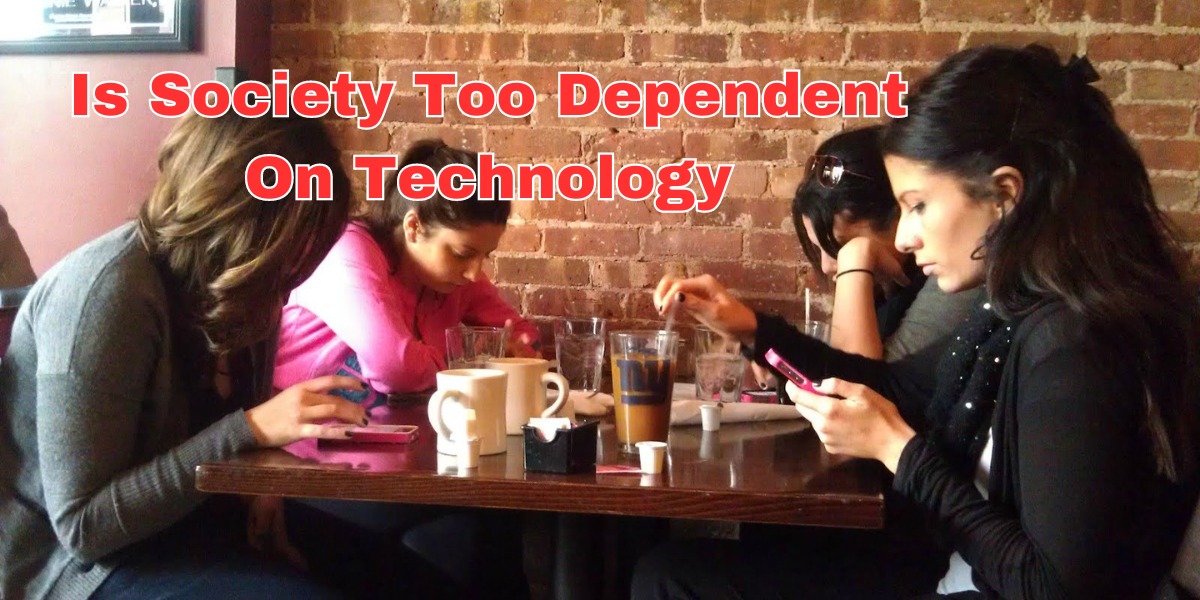 is society too dependent on technology