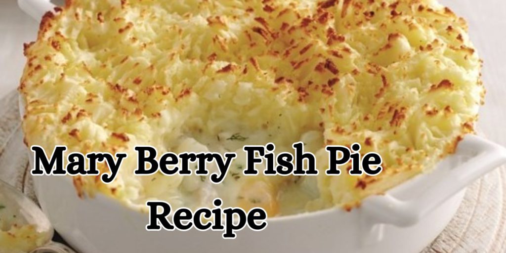 Mary Berry Fish Pie Recipe