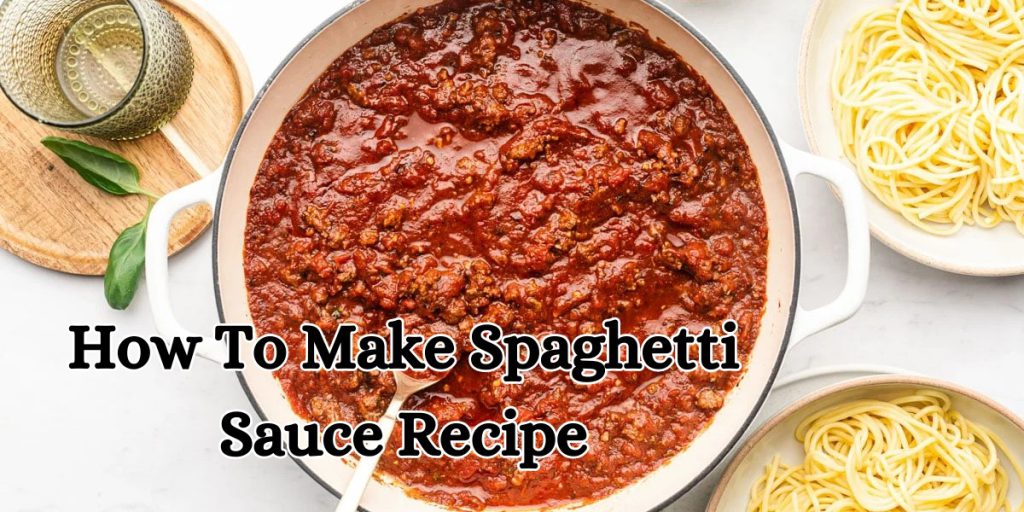 How To Make Spaghetti Sauce Recipe