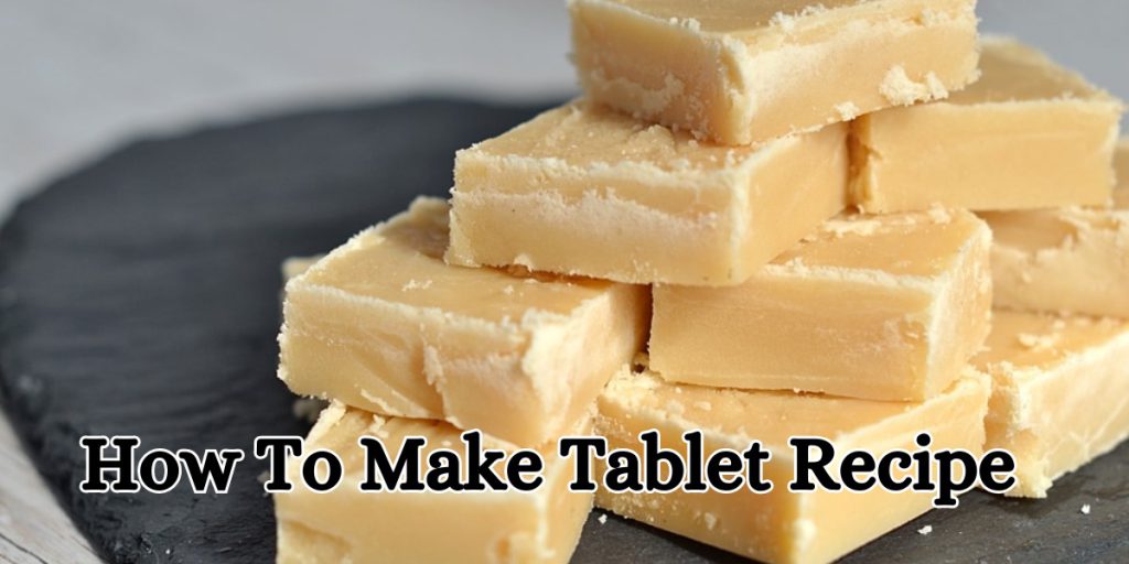 How To Make Tablet Recipe