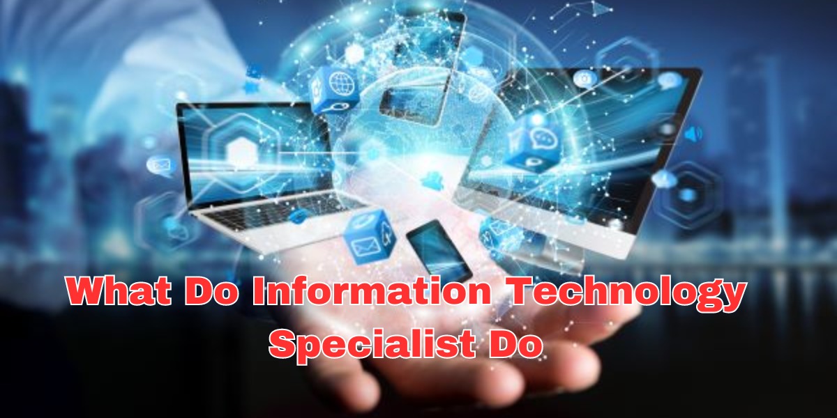 What Do Information Technology Specialist Do