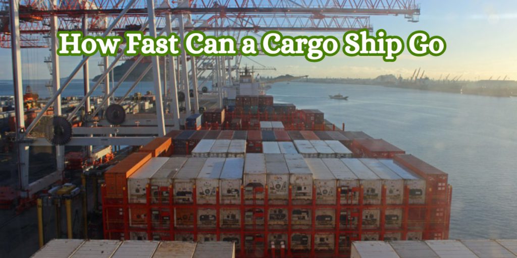 How Fast Can a Cargo Ship Go