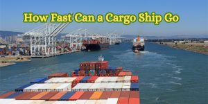How Fast Can a Cargo Ship Go