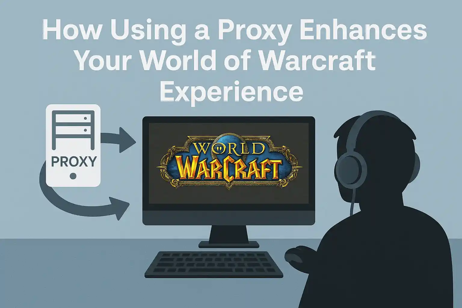 How Using a Proxy Enhances Your World of Warcraft Experience