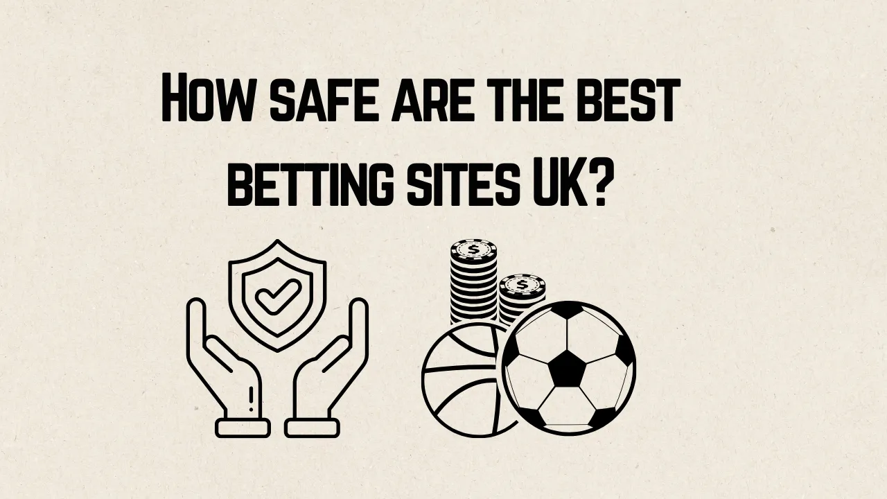 How Safe Are the Best Betting Sites UK?