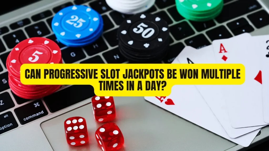 Can Progressive Slot Jackpots Be Won Multiple Times in a Day?