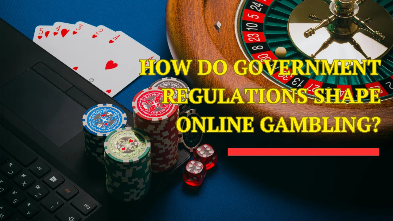How Do Government Regulations Shape Online Gambling?