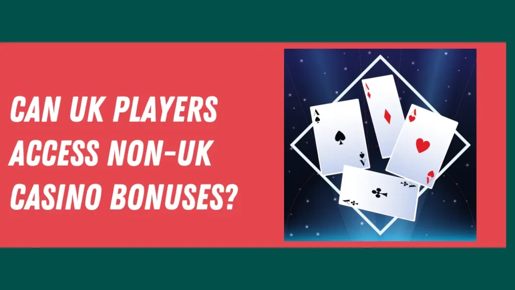 Can UK Players Access Non-UK Casino Bonuses?