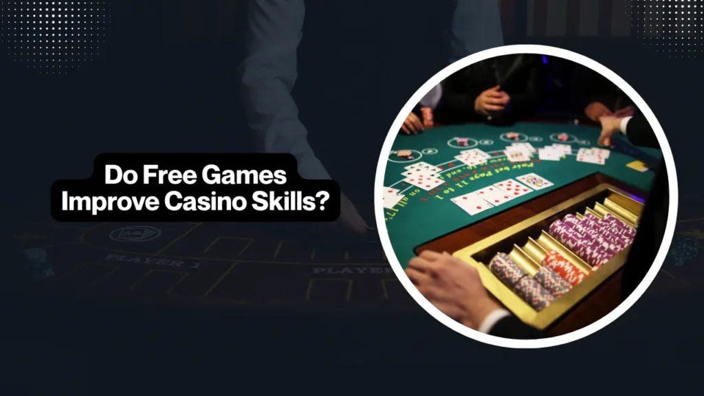 Do Free Games Improve Casino Skills? Do Free Games Improve Casino Skills?