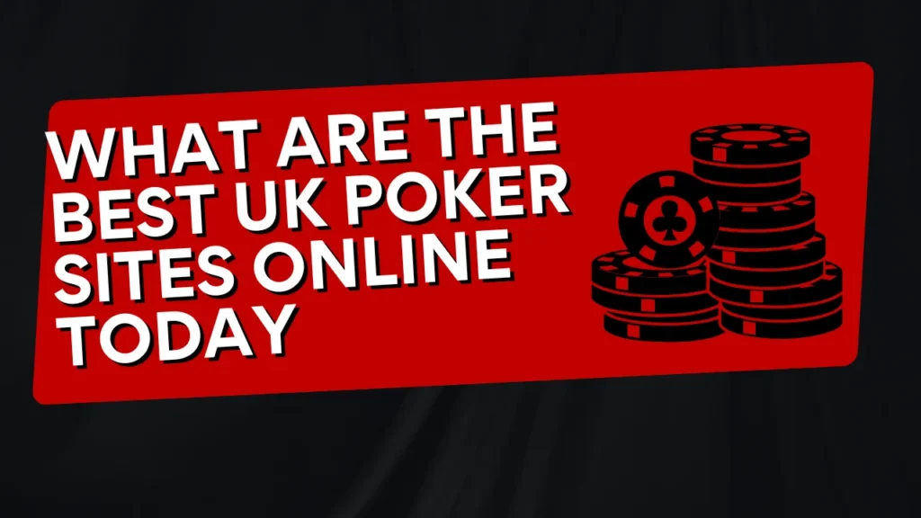 What Are the Best UK Poker Sites Online Today? What Are the Best UK Poker Sites Online Today?